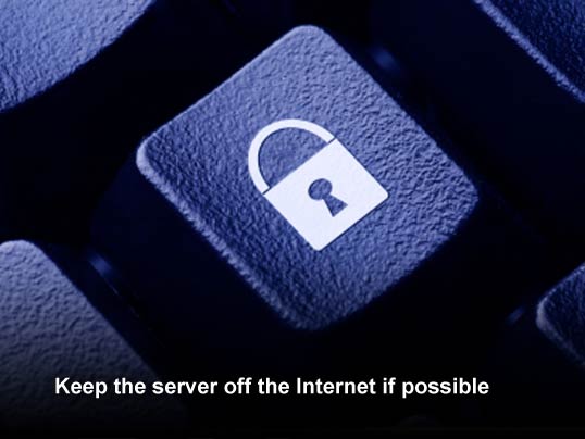 Top 10 Ways to Secure a Windows File Server: Tip # 3. Keep the Windows file server off the Internet if possible